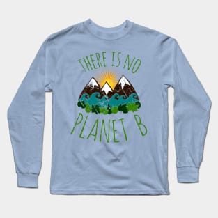 there is no planet b Long Sleeve T-Shirt